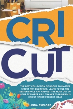 Paperback Cricut: The Best Collection Of Books To Master Cricut For Beginners. Learn To Use The Design Space App And Get The Most Out Of Book