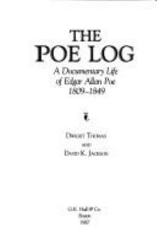 Hardcover The Poe Log : A Documentary Life of Edgar Allan Poe, 1809-1849 (American Authors Log Series) [Large Print] Book
