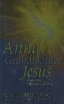 Paperback Anna, Grandmother of Jesus: A Message of Wisdom and Love Book