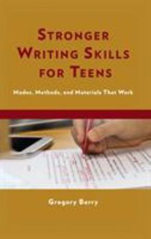 Paperback Stronger Writing Skills for Teens: Modes, Methods, and Materials That Work Book