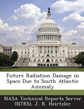 Paperback Future Radiation Damage in Space Due to South Atlantic Anomaly Book