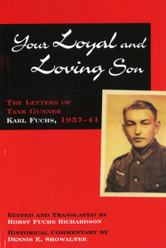 Paperback Your Loyal and Loving Son: The Letters of Tank Gunner Karl Fuchs, 1937-41 Book