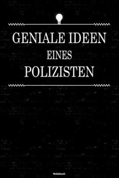 Geniale Ideen eines Polizisten Notizbuch: Polizist Journal DIN A5 liniert 120 Seiten Geschenk (German Edition)