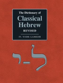 The Dictionary of Classical Hebrew Revised. IV. Yodh-Lamedh.