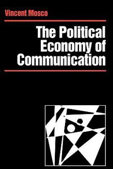 Paperback The Political Economy of Communication: Rethinking and Renewal (Media Culture & Society series) Book