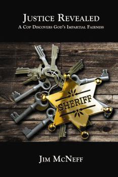 Paperback Justice Revealed: A Cop Discovers God's Impartial Fairness Book