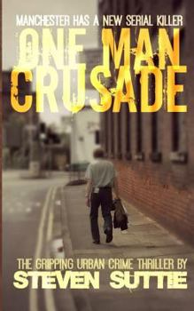 Paperback One Man Crusade: Manchester has a new serial killer Book