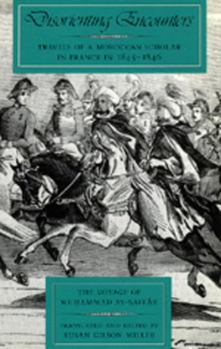Paperback Disorienting Encounters: Travels of a Moroccan Scholar in France in 1845-1846. the Voyage of Muhammad As-Saffar Volume 14 Book
