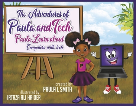 Paperback The Adventures of Paula and Tech: Paula Learns about Computers with Tech: Just for Kids! Volume 2 Book