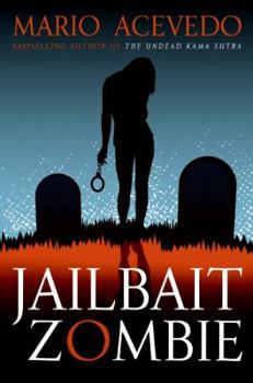 Jailbait Zombie - Book #4 of the Felix Gomez