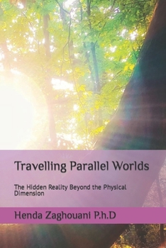 Paperback Travelling Parallel Worlds: The Hidden Reality Beyond the Physical Dimension Book