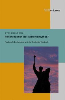 Hardcover Rekonstruktion Des Nationalmythos?: Frankreich, Deutschland Und Die Ukraine Im Vergleich [German] Book