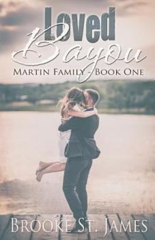 Loved Bayou - Book #1 of the Martin Family