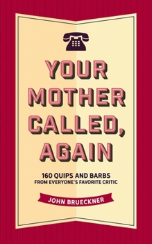 Hardcover Your Mother Called, Again: 160 Quips and Barbs and Jokes from Everyone's Favorite Critic Book