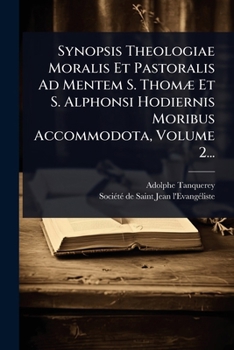 Paperback Synopsis Theologiae Moralis Et Pastoralis Ad Mentem S. ThomÃ] Et S. Alphonsi Hodiernis Moribus Accommodota, Volume 2... [Latin] Book