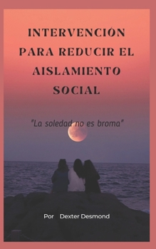 Paperback Intervención Para Reducir El Aislamiento Social: Libro de trabajo para desarrollar la autoestima. [Spanish] Book