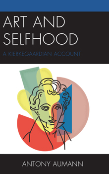 Paperback Art and Selfhood: A Kierkegaardian Account Book