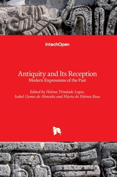 Antiquity and Its Reception: Modern Expressions of the Past