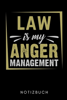 Paperback Law Is My Anger Management Notizbuch: A5 Geschenkbuch PUNKTIERT zum Jura Studium - Notizbuch f?r Rechts-studenten Anw?lte - witziger Spruch zum Abitur [German] Book