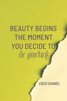 BEAUTY BEGINS THE MOMENT YOU DECIDE TO BE YOURSELF: COCO CHANEL: Notebook, Organize Notes, Ideas, Follow Up, Project Management, 6" x 9" (15.24 x ... Soft Cover - DOTS (DOTS - BEAUTY BEGINS)