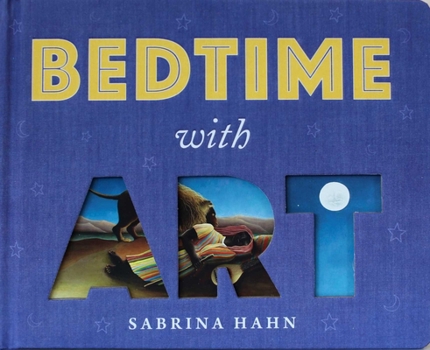 Bedtime with Art - Book  of the Sabrina Hahn's Art & Concepts for Kids