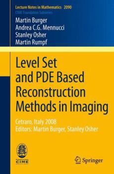 Paperback Level Set and Pde Based Reconstruction Methods in Imaging: Cetraro, Italy 2008, Editors: Martin Burger, Stanley Osher Book