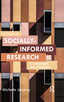 Hardcover A Guide to Socially-Informed Research for Architects and Designers Book