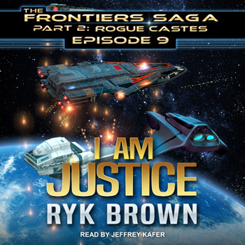 I Am Justice - Book #9 of the Frontiers Saga: Part 2: Rogue Castes