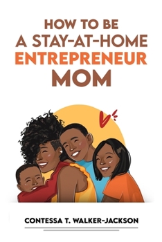 Paperback How To Be A Stay-At-Home Entrepreneur Mom Book