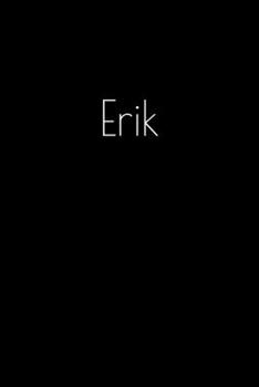 Paperback Erik: Notebook / Journal / Diary - 6 x 9 inches (15,24 x 22,86 cm), 150 pages. Personalized for Erik. Book