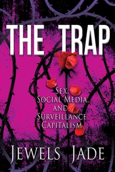 Paperback The Trap: Sex, Social Media, and Surveillance Capitalism Book