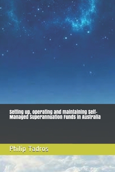 Paperback Setting up, operating and maintaining Self-Managed Superannuation Funds in Australia Book