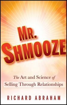 Hardcover Mr. Shmooze: The Art and Science of Selling Through Relationships Book