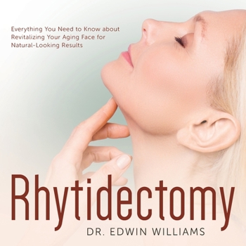 Paperback Rhytidectomy: Everything You Need to Know about Revitalizing Your Aging Face wit Book