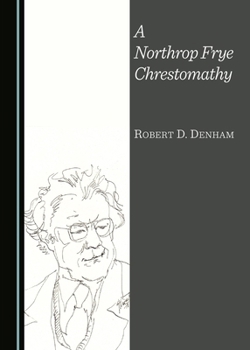 A Northrop Frye Chrestomathy