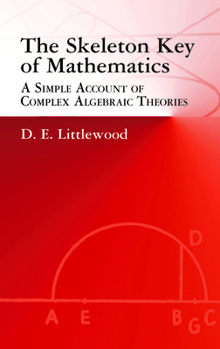 The Skeleton Key of Mathematics: A Simple Account of Complex Algebraic Theories
