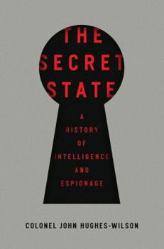 Hardcover The Secret State: A History of Intelligence and Espionage Book