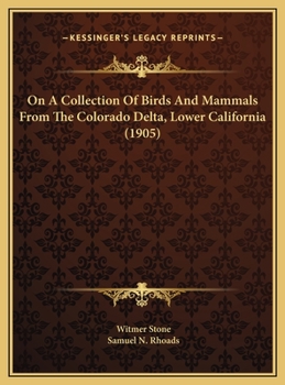 On A Collection Of Birds And Mammals From The Colorado Delta, Lower California (1905)