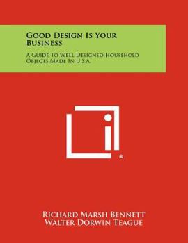 Paperback Good Design Is Your Business: A Guide To Well Designed Household Objects Made In U.S.A. Book