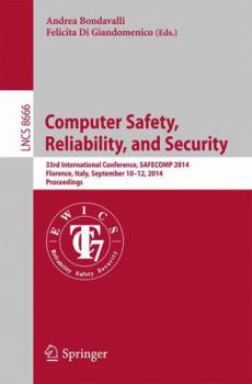 Paperback Computer Safety, Reliability, and Security: 33rd International Conference, Safecom 2014, Florence, Italy, September 10-12, 2014. Proceedings Book