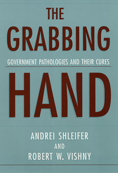 Paperback The Grabbing Hand: Government Pathologies and Their Cures Book