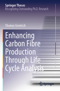 Paperback Enhancing Carbon Fibre Production Through Life Cycle Analysis Book