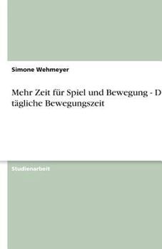 Paperback Mehr Zeit für Spiel und Bewegung - Die tägliche Bewegungszeit [German] Book