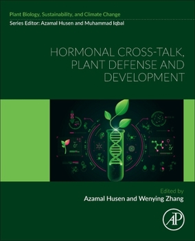 Paperback Hormonal Cross-Talk, Plant Defense and Development: Plant Biology, Sustainability and Climate Change Book