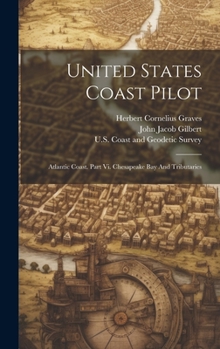 Hardcover United States Coast Pilot: Atlantic Coast. Part Vi. Chesapeake Bay And Tributaries Book