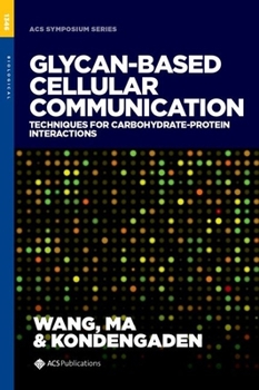 Hardcover Glycan-Based Cellular Communication: Techniques for Carbohydrate-Protein Interactions Book