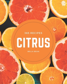 Paperback 365 Citrus Recipes: Keep Calm and Try Citrus Cookbook Book