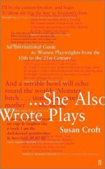 Paperback She Also Wrote Plays: An International Guide to Women Playwrights from the 10th to the 21st Century Book
