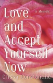 Paperback Love and Accept Yourself Now: A Memoir Book
