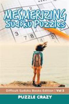 Paperback Mesmerizing Sudoku Puzzles Vol 3: Difficult Sudoku Books Edition Book